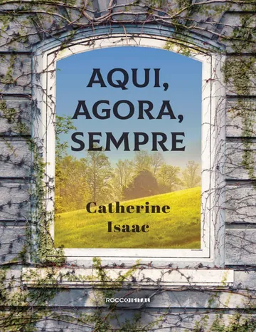Aqui, Agora, Sempre de Catherine Isaac, capa do livro