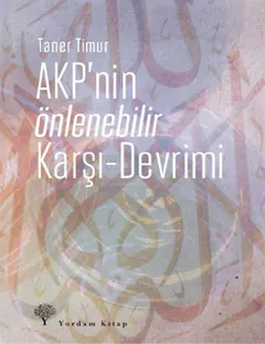 AKP’nin Önlenebilir Karşı-Devrimi - Taner Timur