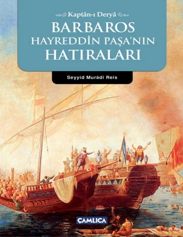 Barbaros Hayreddîn Paşa’nın Hâtıraları - Seyyid Murâdî Reîs