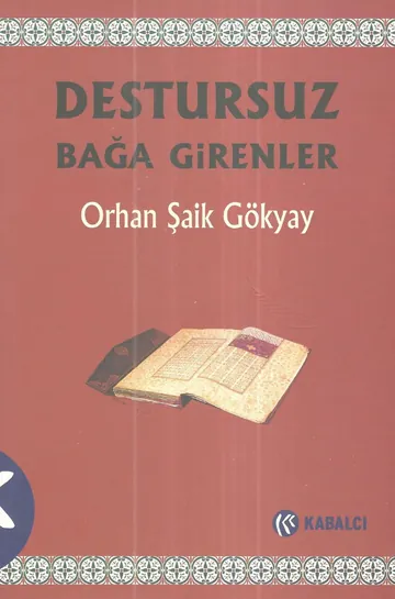 Destursuz Bağa Girenler - Orhan Şaik Gökyay