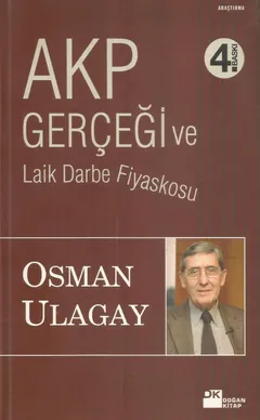 AKP Gerçeği ve Laik Darbe Fiyaskosu - Osman Ulagay