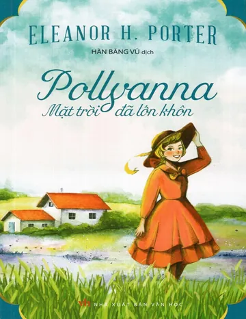 Pollyanna - Mặt Trời Đã Lớn Khôn - Eleanor H. Porter