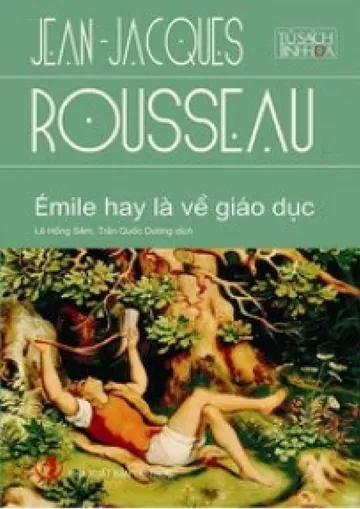 Émile Hay Là Về Giáo Dục - Jean Jacques Rousseau