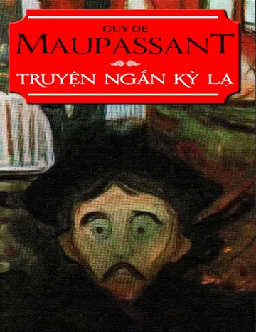 Truyện ngắn kỳ lạ - Guy de Maupassant
