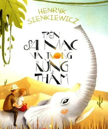 Trên Sa Mạc Và Trong Rừng Thẳm - Henryk Sienkiewicz