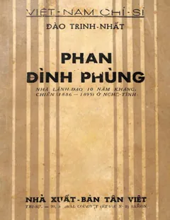 Phan Đình Phùng Nhà Lãnh Đạo 10 Năm Kháng Chiến (1886-1895) ở Nghệ Tĩnh - Đào Trinh Nhất