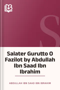 Salater Gurutto O Fazilot by Abdullah Ibn Saad Ibn Ibrahim - Abdullah Ibn Saad Ibn Ibrahim
