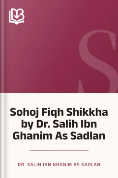 Sohoj Fiqh Shikkha by Dr. Salih Ibn Ghanim As Sadlan - Dr. Salih Ibn Ghanim As Sadlan