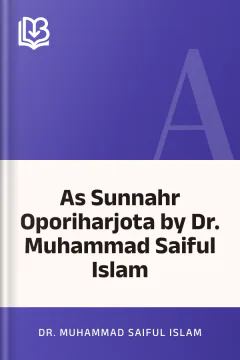 As Sunnahr Oporiharjota by Dr. Muhammad Saiful Islam - Dr. Muhammad Saiful Islam