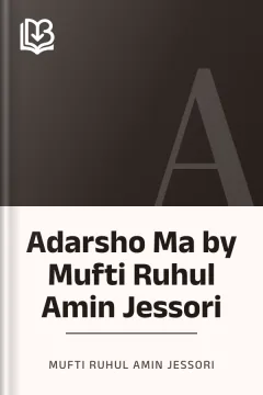 Adarsho Ma by Mufti Ruhul Amin Jessori - Mufti Ruhul Amin Jessori