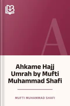 Ahkame Hajj Umrah by Mufti Muhammad Shafi - Mufti Muhammad Shafi