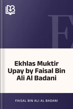 Ekhlas Muktir Upay by Faisal Bin Ali Al Badani - Faisal Bin Ali Al Badani