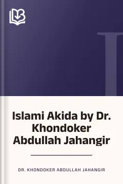 Islami Akida by Dr. Khondoker Abdullah Jahangir - Dr. Khondoker Abdullah Jahangir