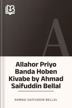 Allahor Priyo Banda Hoben Kivabe by Ahmad Saifuddin Bellal - Ahmad Saifuddin Bellal
