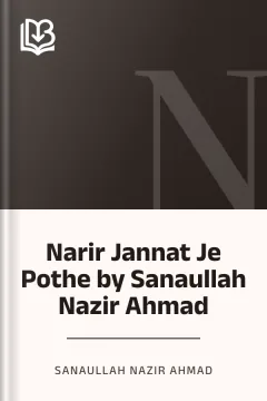 Narir Jannat Je Pothe by Sanaullah Nazir Ahmad - Sanaullah Nazir Ahmad
