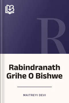 Rabindranath Grihe O Bishwe - Maitreyi Devi
