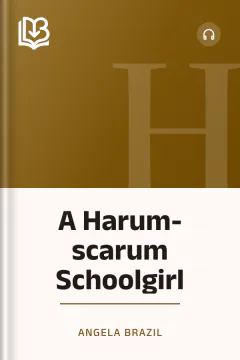 A Harum-scarum Schoolgirl - Angela Brazil