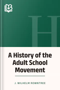 A History of the Adult School Movement - J. Wilhelm Rowntree