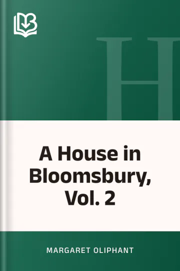 A House in Bloomsbury, Vol. 2 by Margaret Oliphant, book cover