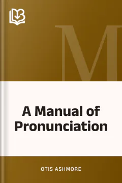 A Manual of Pronunciation - Otis Ashmore