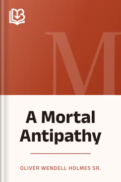 A Mortal Antipathy - Oliver Wendell Holmes Sr.