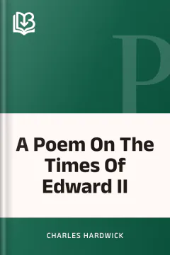 A Poem On The Times Of Edward II - Charles Hardwick
