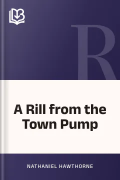 A Rill from the Town Pump - Nathaniel Hawthorne
