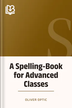 A Spelling-Book for Advanced Classes - Oliver Optic