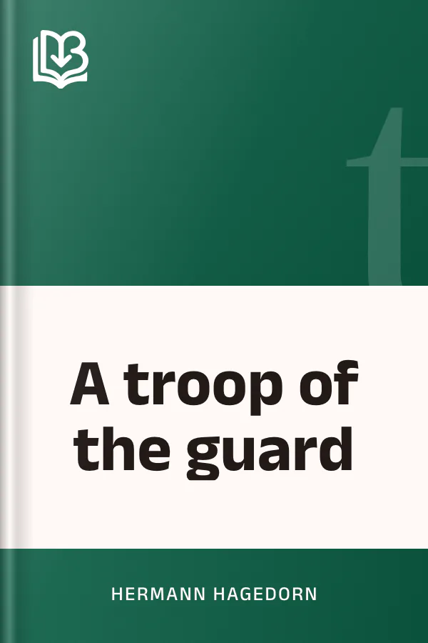 A troop of the guard by Hermann Hagedorn, book cover