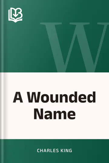 A Wounded Name by Charles King, book cover