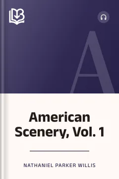 American Scenery, Vol. 1 - Nathaniel Parker Willis
