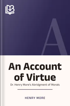 An Account of Virtue, or Dr. Henry More's Abridgment of Morals - Henry More