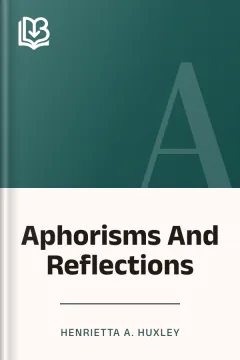 Aphorisms And Reflections - Henrietta A. Huxley