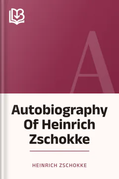Autobiography Of Heinrich Zschokke - Heinrich Zschokke