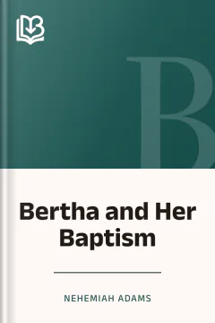 Bertha and Her Baptism - Nehemiah Adams