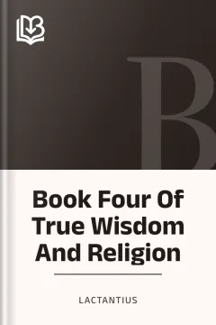 Book Four Of True Wisdom And Religion - Lactantius