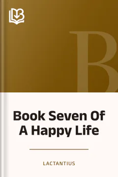 Book Seven Of A Happy Life - Lactantius