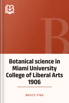 Botanical science in Miami University College of Liberal Arts 1906 - Bruce Fink