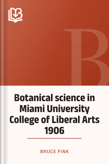 Botanical science in Miami University College of Liberal Arts 1906 by Bruce Fink, book cover