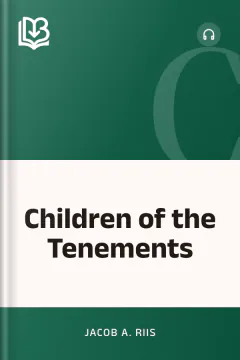 Children of the Tenements - Jacob A. Riis