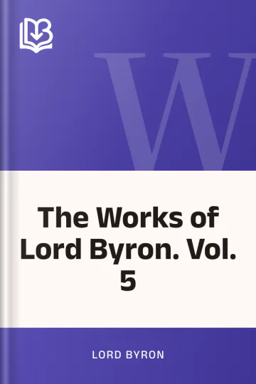 The Works of Lord Byron. Vol. 5 by Lord Byron, book cover