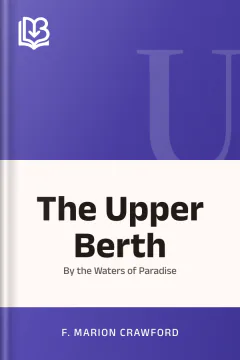 The Upper Berth; By the Waters of Paradise - F. Marion Crawford
