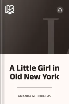 A Little Girl in Old New York - Amanda M. Douglas