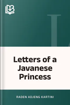Letters of a Javanese Princess - Raden Adjeng Kartini