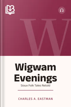 Wigwam Evenings - Charles A. Eastman