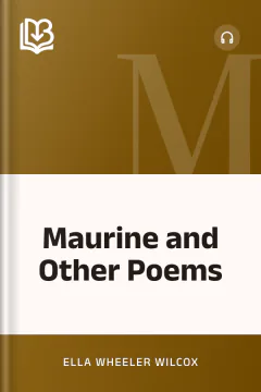 Maurine and Other Poems - Ella Wheeler Wilcox