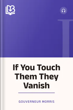 If You Touch Them They Vanish - Gouverneur Morris