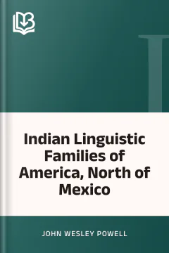 Indian Linguistic Families of America, North of Mexico - John Wesley Powell