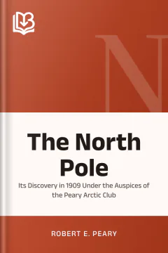 The North Pole - Robert E. Peary