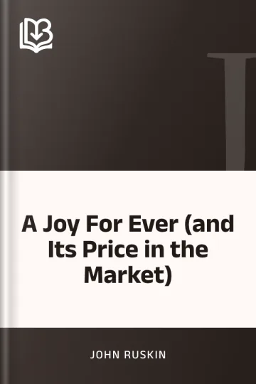 A Joy For Ever (and Its Price in the Market) by John Ruskin, book cover